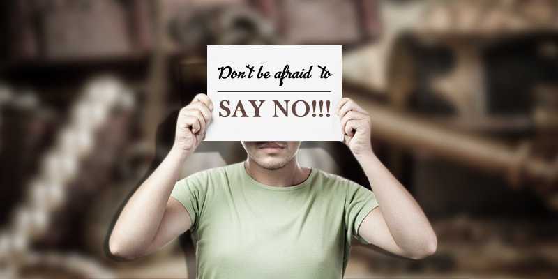 Dont be afraid to say no